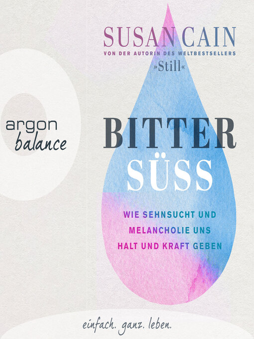 Titeldetails für Bittersüß--Wie Sehnsucht und Melancholie uns Halt und Kraft geben (Autorisierte Lesefassung) nach Susan Cain - Verfügbar